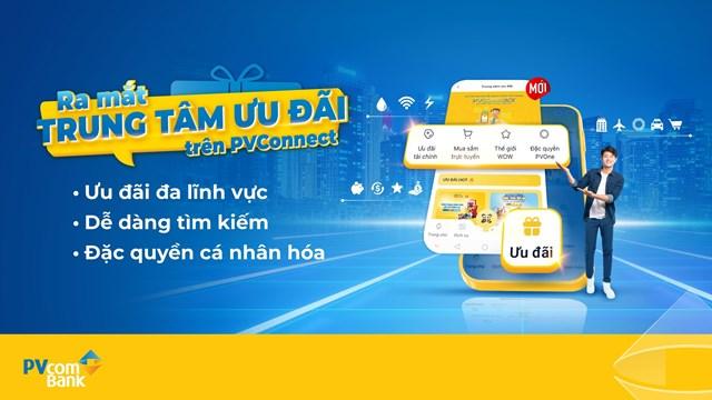 PVcomBank chính thức ra mắt “Trung tâm ưu đãi” trên ứng dụng PVConnect. 2