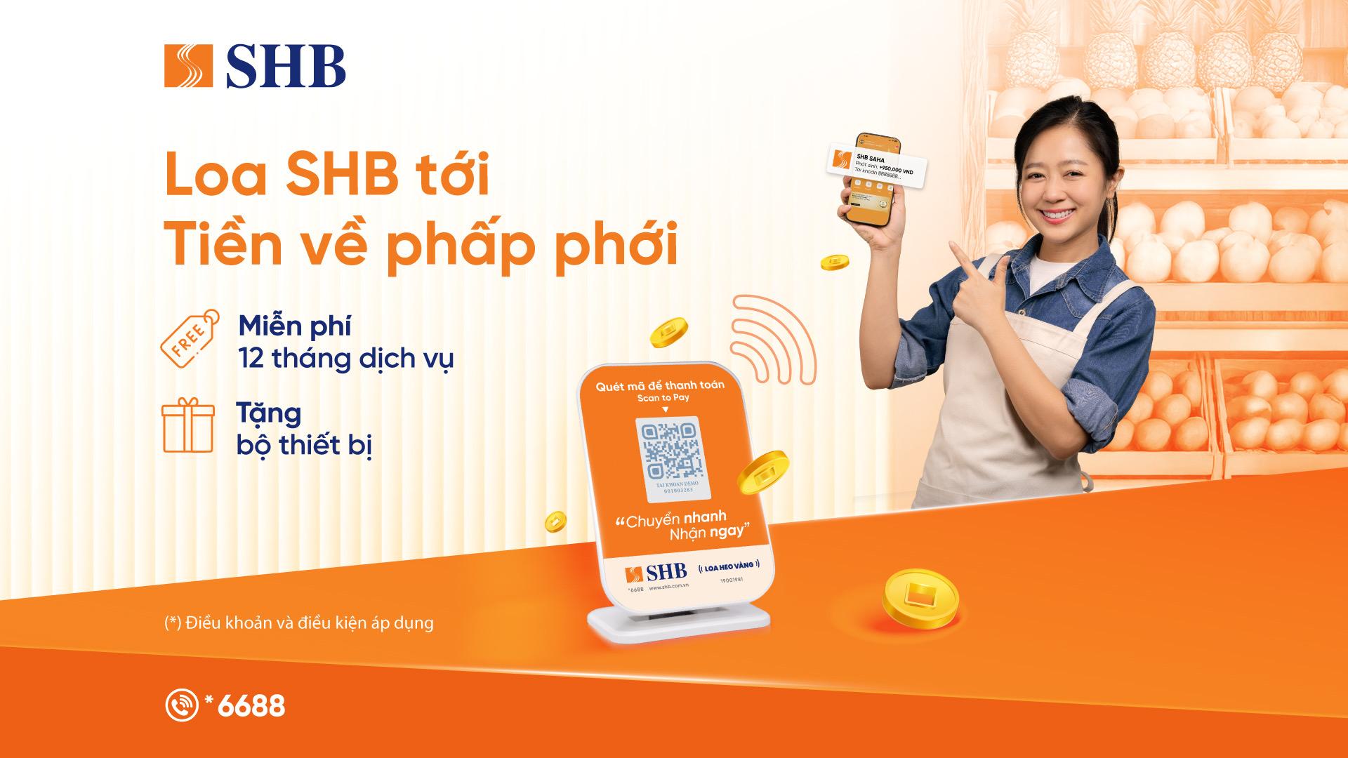 Nhiều ưu đãi hấp dẫn đang chờ đón khách hàng trong “Loa SHB tới – Tiền về phấp phới” SHB