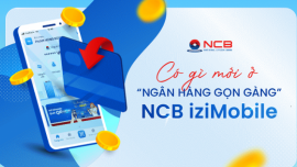 Loạt tính năng mới cực “chất” trên ứng dụng ngân hàng số NCB iziMobile