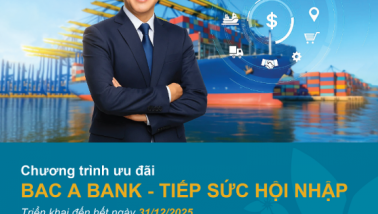Bac A Bank tiếp sức hội nhập cho doanh nghiệp xuất nhập khẩu