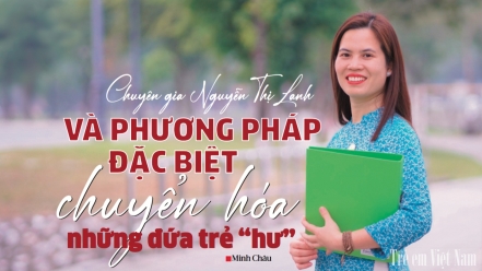Chuyên gia Nguyễn Thị Lanh và phương pháp đặc biệt chuyển hóa những đứa trẻ “hư”