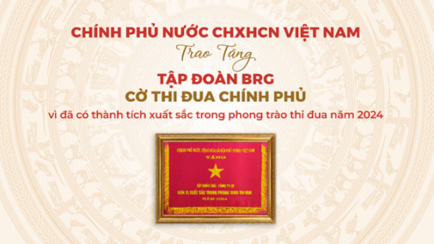 Tập đoàn BRG được trao tặng Cờ Thi đua Chính phủ