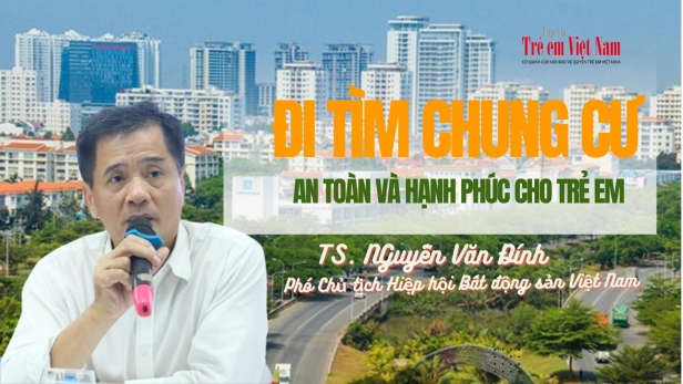 TS. Nguyễn Văn Đính: “Chủ đầu tư dự án nhà ở cần thay đổi tư duy theo hướng vì trẻ em”