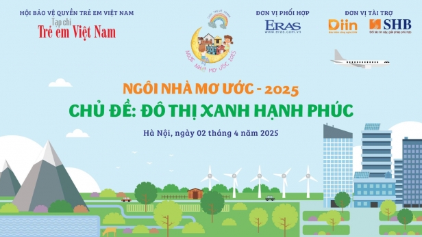 'Ngôi nhà mơ ước' – Sân chơi sáng tạo nuôi dưỡng những ước mơ xanh của thế hệ trẻ