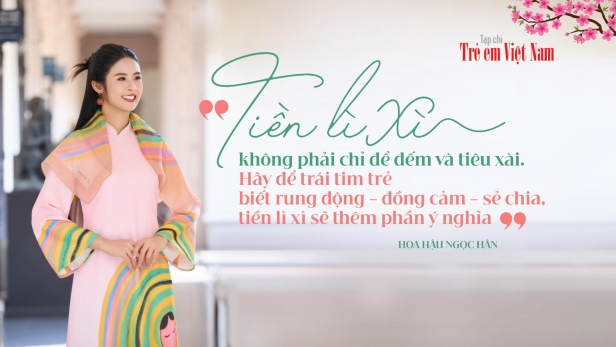 Hoa hậu Ngọc Hân: “Có nhiều cách lì xì thay vì dạy trẻ đếm tiền trong phong bao đỏ”