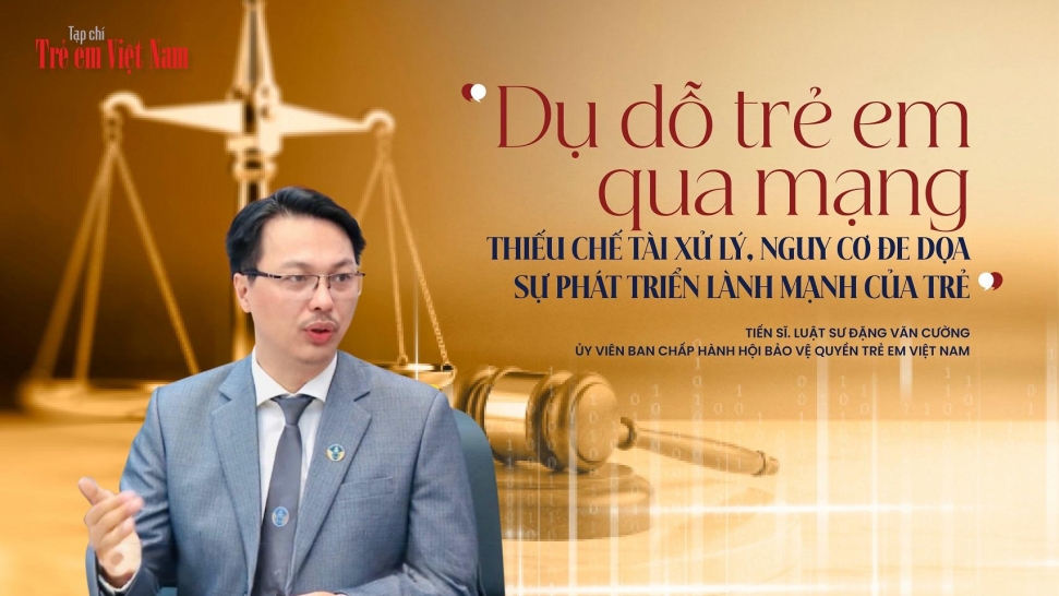 Khoảng trống pháp luật trước thủ đoạn dụ dỗ trẻ em trên mạng